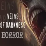 Veins of DARKNESS Horror